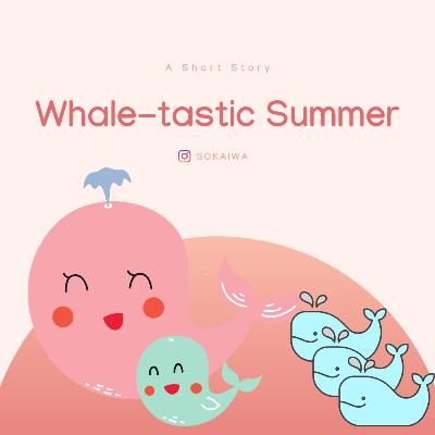Whale-tastic Summer Whale-tastic Summer