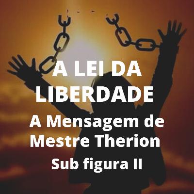 A Lei da Liberdade - A Mensagem de Mestre Therion - Sub Figura II - Tradução de Marcelo Motta