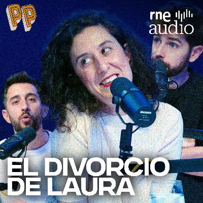 Podcast, el Podcast | El divorcio de Laura