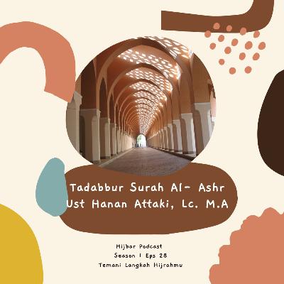 TADABBUR SURAH AL ASHR | Ust. Hanan Attaki, Lc. TADABBUR SURAH AL ASHR | Ust. Hanan Attaki, Lc.
