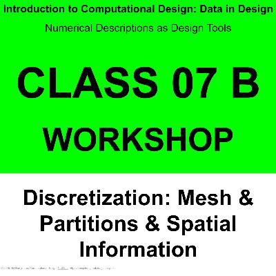 Class 07 B: Workshop - Discretization & Mesh