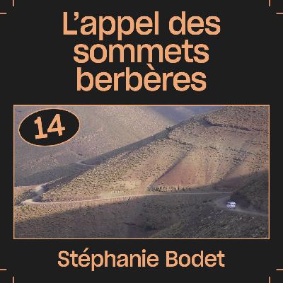 #14 — L'appel des sommets berbères dans l'Atlas marocain, avec Stéphanie Bodet
