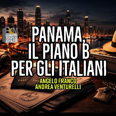 PANAMA, IL PIANO B PER GLI ITALIANI - ANGELO FRANCO, ANDREA VENTURELLI
