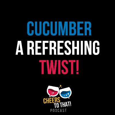 09 - How Cucumber Transformed Cocktails