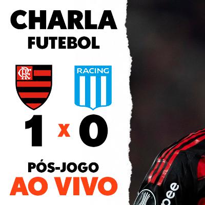 PÓS-JOGO FLAMENGO X RACING | Libertadores | Charla Futebol PÓS-JOGO FLAMENGO X RACING | Libertadores | Charla Futebol