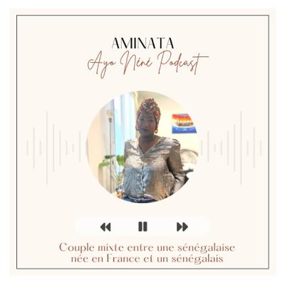 #24 Aminata - Née en France, d'origine sénégalaise, mariée à un sénégalais : leur couple mixte