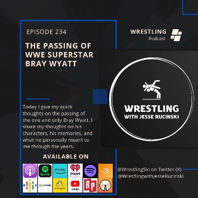 News - The Passing of WWE Superstar Bray Wyatt (Episode 234)