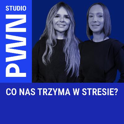 Co nas trzyma w stresie?