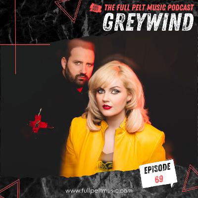 The Full Pelt Music Podcast - Episode 69 - Greywind