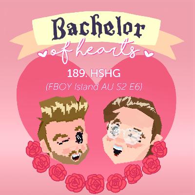 189. HGSG (FBOY Island AU S2 E6)