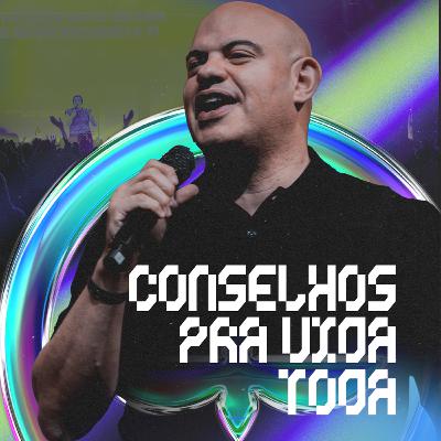 CONSELHOS PRA VIDA TODA | MARCELO FERREIRA