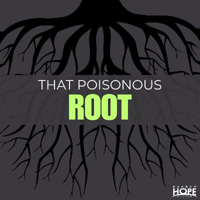 That Poisonous Root | Pastor Teri Bagwell