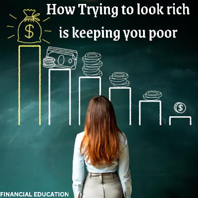 How Trying to look rich is keeping you poor