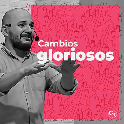 🎙️Cambios gloriosos - Ps. Carlos Romero