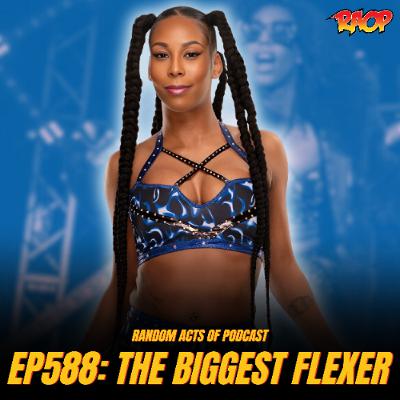 Episode 588: The Biggest Flexer w/ ALEXIS LITTLEFOOT