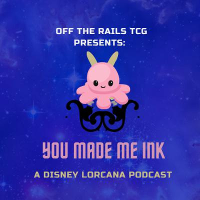 You Made Me Ink: A Disney Lorcana Podcast Episode 3, Back From Mickey HQ! You Made Me Ink: A Disney Lorcana Podcast Episode 3, Back From Mickey HQ!