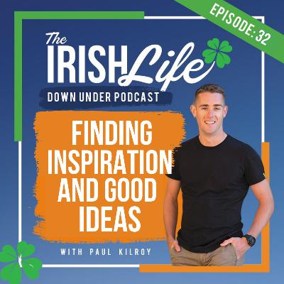 #32 How To Find Inspiration & Good Ideas #32 How To Find Inspiration & Good Ideas