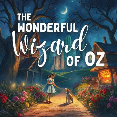 The Wonderful Wizard of Oz: (Chapter 1, 2 and 3 )