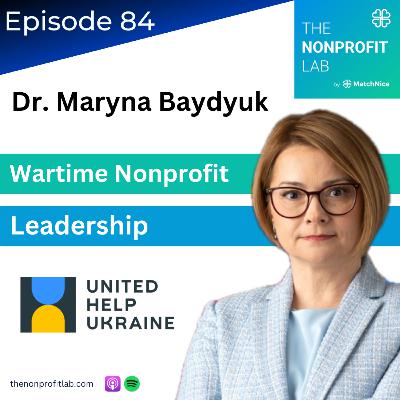 E84: Wartime Nonprofit Leadership — Inside United Help Ukraine with Dr. Maryna Baydyuk