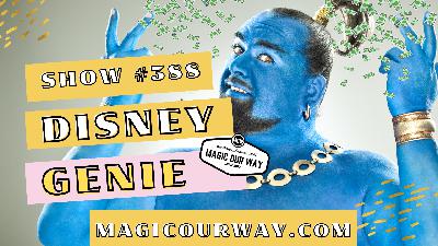 MOW: Episode 388: Disney Genie: Our Thoughts