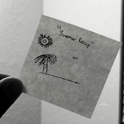 Ep.13|Summer Recap