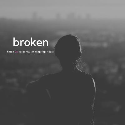 Eps 2- Broken Home vs Keluarga Lengkap Tapi Toxic