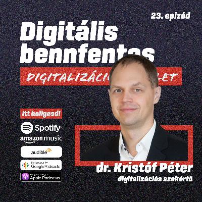 "A vállalkozói kedv és hozzáállás sohasem volt ilyen nagy, mint ma és holnap még nagyobb lesz." | Beszélgetés Dr. Kristóf Péter digitalizációs szakértővel