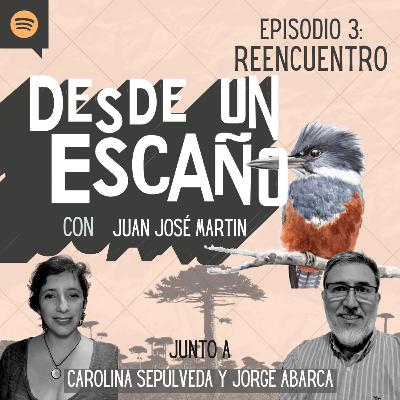 E3: Reencuentro - con Jorge Abarca & Carolina Sepúlveda E3: Reencuentro - con Jorge Abarca & Carolina Sepúlveda