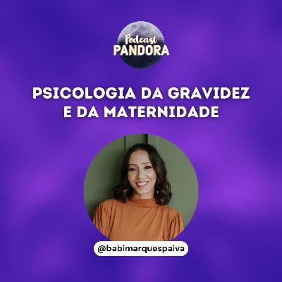 Psicologia da Gravidez e da Maternidade com Babi Marques (Psicóloga Obstétrica-Perinatal)