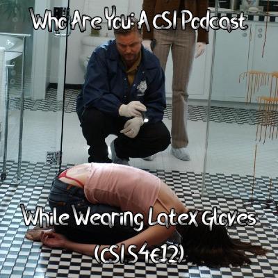 While Wearing Latex Gloves (CSI S4E12)