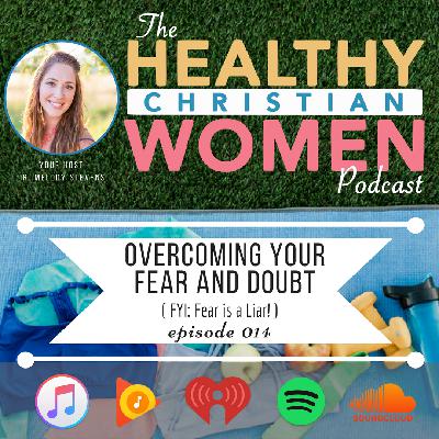 Episode 014: Overcoming Your Fear and Doubt