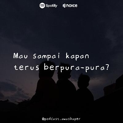 Eps. 114 - Mau Sampai Kapan Terus Berpura-pura?