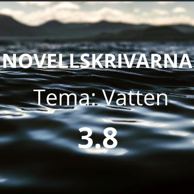 Novellskrivarna 3.8: Vatten
