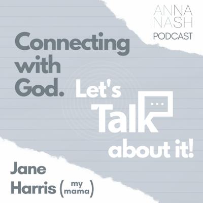 Episode 22, Jane Harris - Connecting With God Episode 22, Jane Harris - Connecting With God