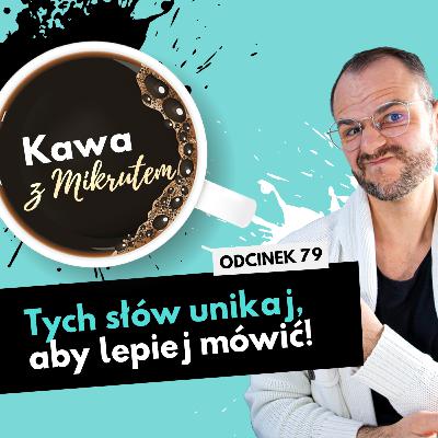 10 słów, których powinieneś unikać, by lepiej mówić po angielsku - Kawa z Mikrutem w wersji audio, odc. 79