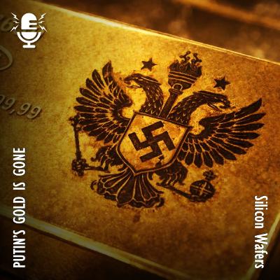 Putin's Gold is Gone - Russia Liquidating Assets as the End Approaches Putin's Gold is Gone - Russia Liquidating Assets as the End Approaches