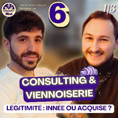#6 - Consulting, Légitimité et Passion : L’Univers de la Viennoiserie – avec Julien Demonchy (P1)