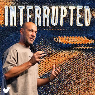 Interrupted Interrupted