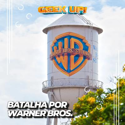 Batalha por Warner Bros. continua acesa — Geek Up! Batalha por Warner Bros. continua acesa — Geek Up!