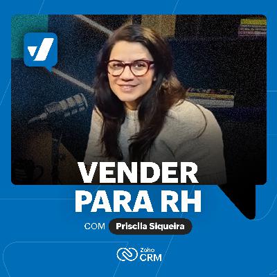 #56 - Vendendo para o RH: desafios e oportunidades, com Priscila Siqueira (Gupy) #56 - Vendendo para o RH: desafios e oportunidades, com Priscila Siqueira (Gupy)