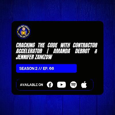 Cracking the Code with Contractor Accelerator | Amanda Debrot & Jennifer Zamzow Cracking the Code with Contractor Accelerator | Amanda Debrot & Jennifer Zamzow