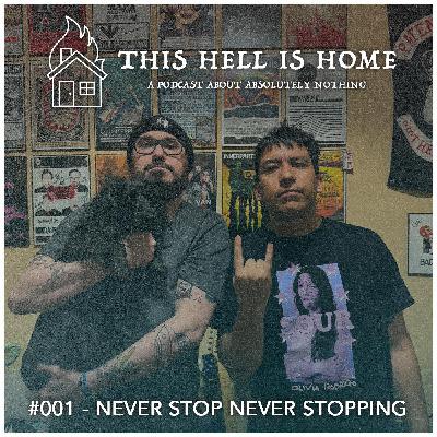 Ep 001: Never Stop Never Stopping