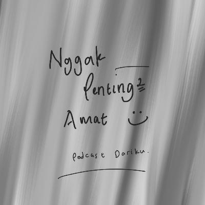 Nggak Penting Penting Amat.