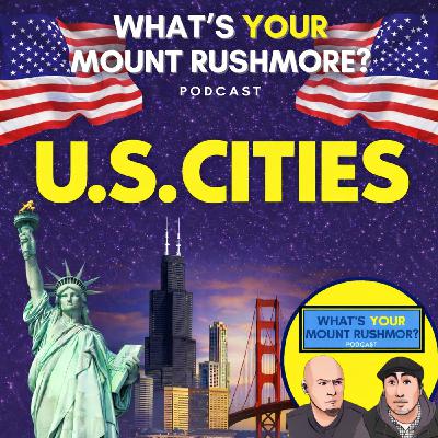 Mount Rushmore of U.S. Cities Mount Rushmore of U.S. Cities
