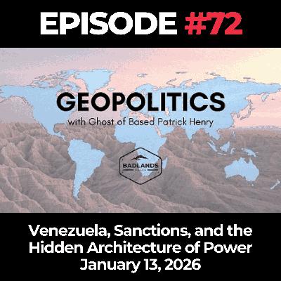 Geopolitics with Ghost Ep. 72: Venezuela, Sanctions, and the Hidden Architecture of Power