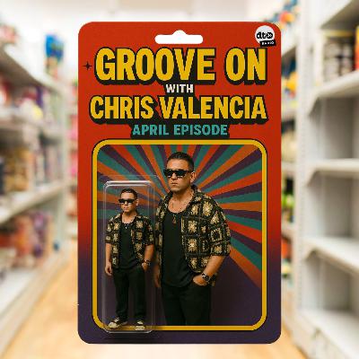 Groove On With Chris Valencia - April 2025