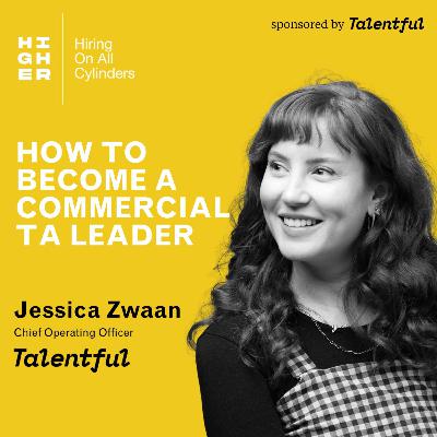 How to become a commercial TA leader with Jessica Zwaan How to become a commercial TA leader with Jessica Zwaan