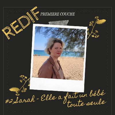 [REDIF] #2 Sarah - Elle a fait un bébé toute seule