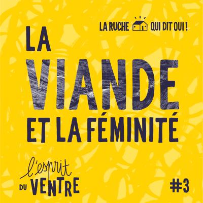 L'esprit du ventre, la viande : un aliment genré ? - épisode 3, reportage