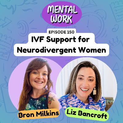 Supporting neurodivergent women during IVF treatment (with Liz Bancroft)